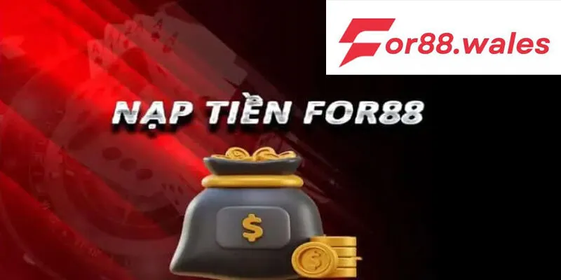 Nạp Tiền For88 3 Hướng dẫn chi tiết từng phương thức nạp tiền tại for88
