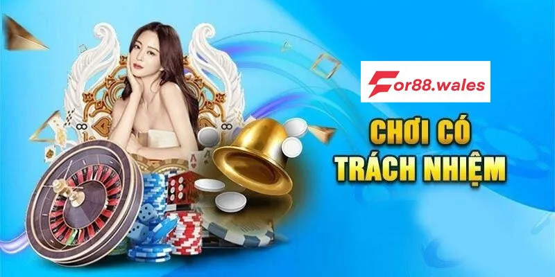 Trách Nhiệm Người Chơi 3 Trách nhiệm người chơi với For88